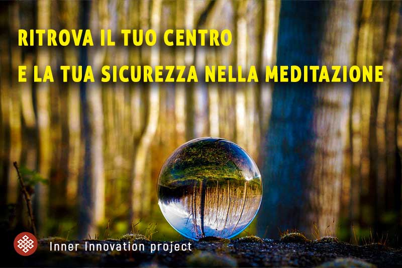 ritrova il tuo centro e la tua sicurezza nella meditazione